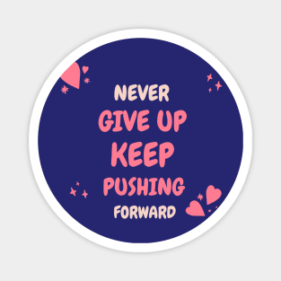 Never give up, keep pushing forward! Magnet